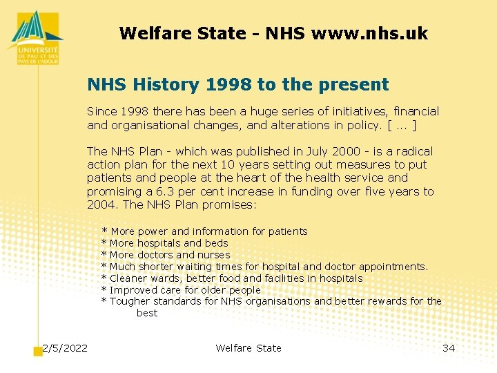 Welfare State - NHS www. nhs. uk NHS History 1998 to the present Since