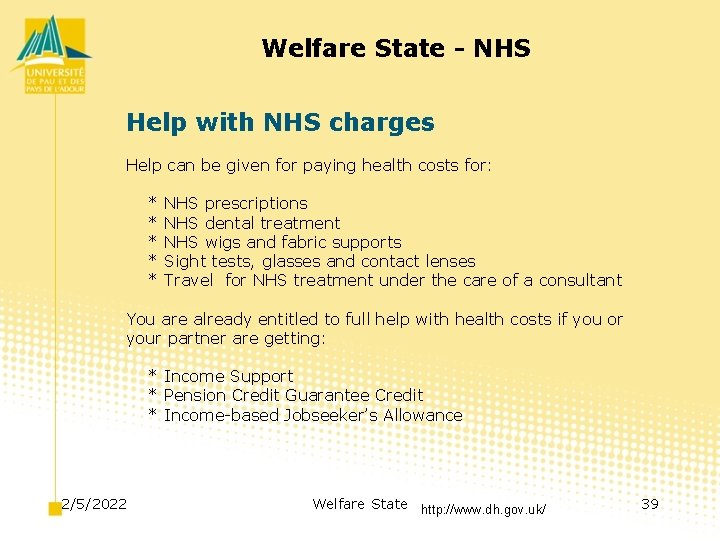 Welfare State - NHS Help with NHS charges Help can be given for paying