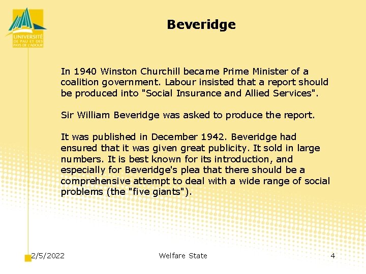 Beveridge In 1940 Winston Churchill became Prime Minister of a coalition government. Labour insisted
