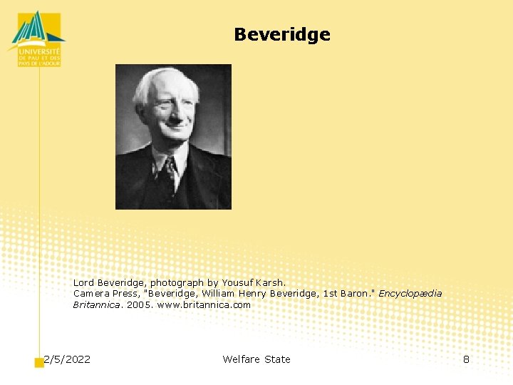 Beveridge Lord Beveridge, photograph by Yousuf Karsh. Camera Press, "Beveridge, William Henry Beveridge, 1