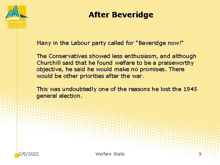 After Beveridge Many in the Labour party called for "Beveridge now!" The Conservatives showed