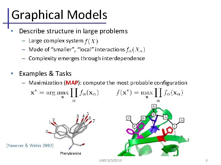 Graphical Models • Describe structure in large problems – Large complex system – Made