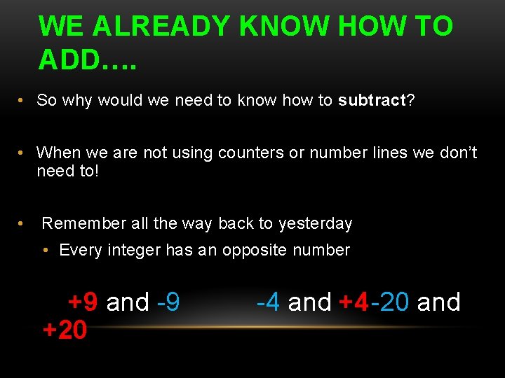 WE ALREADY KNOW HOW TO ADD…. • So why would we need to know