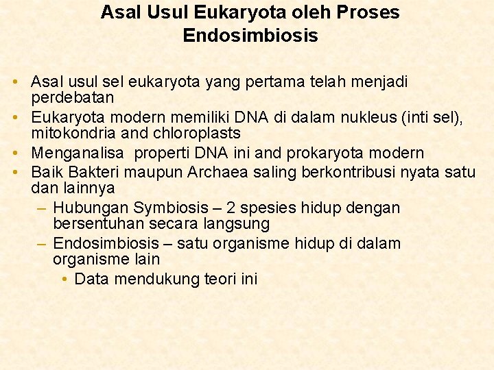 Asal Usul Eukaryota oleh Proses Endosimbiosis • Asal usul sel eukaryota yang pertama telah