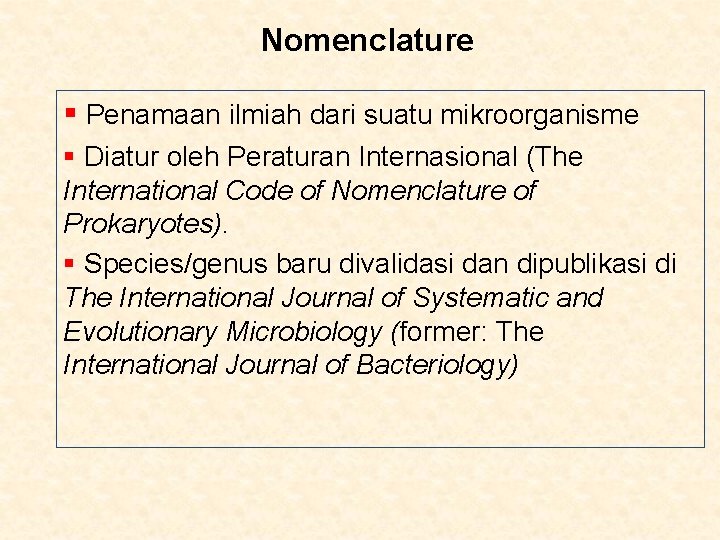Nomenclature § Penamaan ilmiah dari suatu mikroorganisme § Diatur oleh Peraturan Internasional (The International
