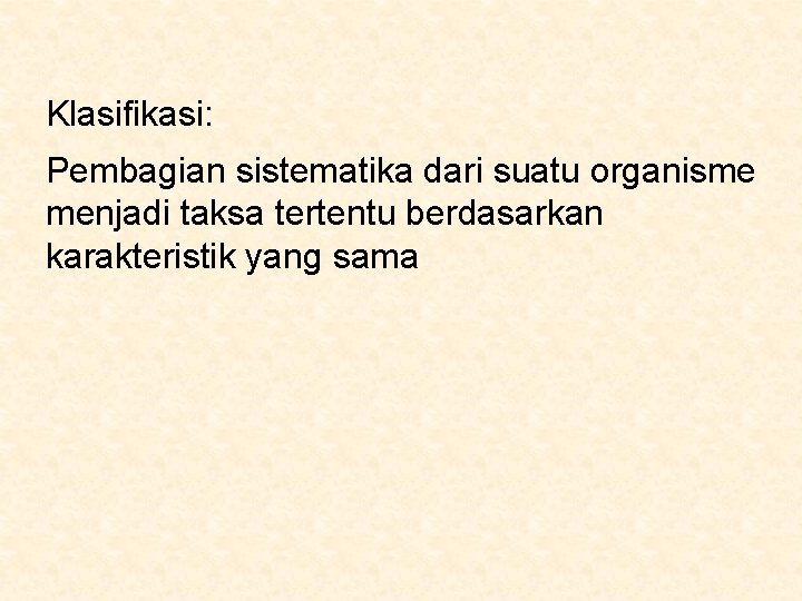 Klasifikasi: Pembagian sistematika dari suatu organisme menjadi taksa tertentu berdasarkan karakteristik yang sama 