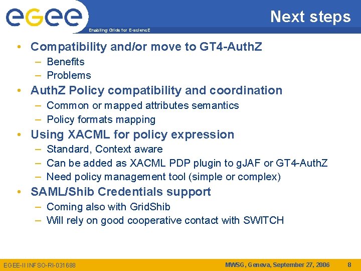 Next steps Enabling Grids for E-scienc. E • Compatibility and/or move to GT 4