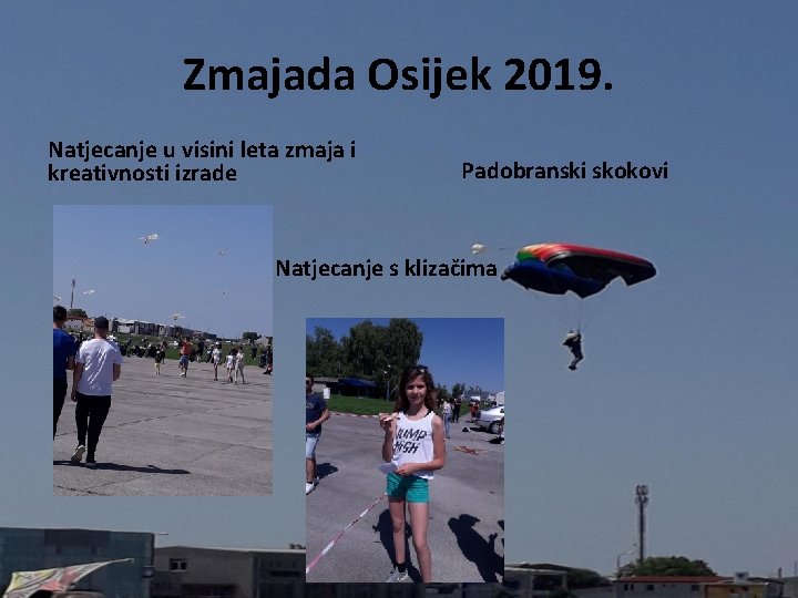 Zmajada Osijek 2019. Natjecanje u visini leta zmaja i kreativnosti izrade Padobranski skokovi Natjecanje