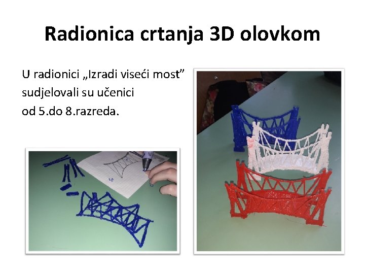 Radionica crtanja 3 D olovkom U radionici „Izradi viseći most” sudjelovali su učenici od