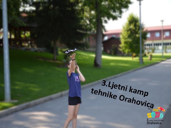 3. Ljet n i kam tehni p ke Or ahovi ca 