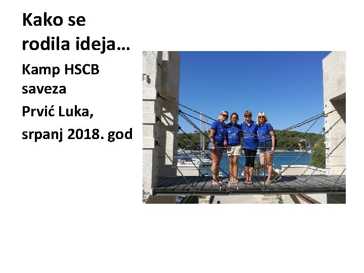 Kako se rodila ideja… Kamp HSCB saveza Prvić Luka, srpanj 2018. god 