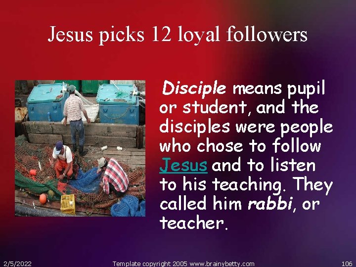 Jesus picks 12 loyal followers Disciple means pupil or student, and the disciples were
