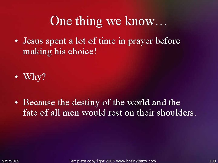 One thing we know… • Jesus spent a lot of time in prayer before