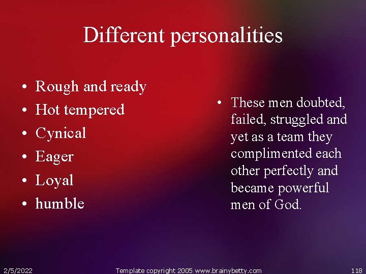 Different personalities • • • 2/5/2022 Rough and ready Hot tempered Cynical Eager Loyal