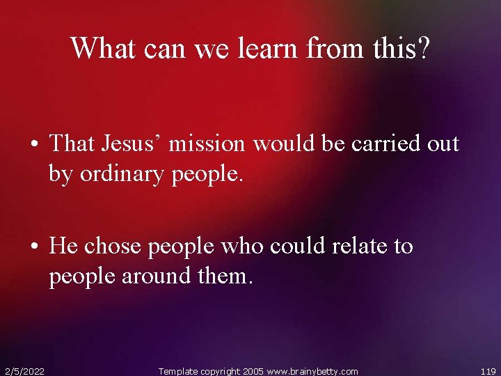 What can we learn from this? • That Jesus’ mission would be carried out