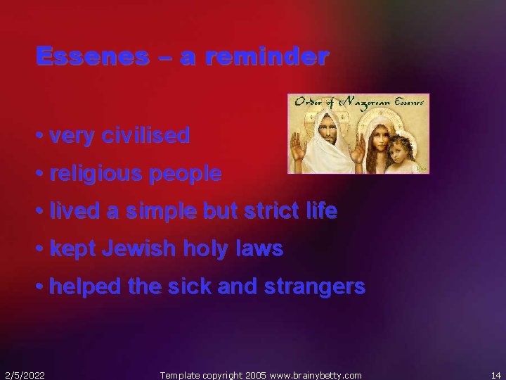 Essenes – a reminder • very civilised • religious people • lived a simple