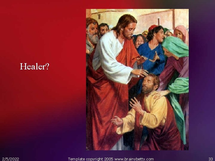 Healer? 2/5/2022 Template copyright 2005 www. brainybetty. com 33 