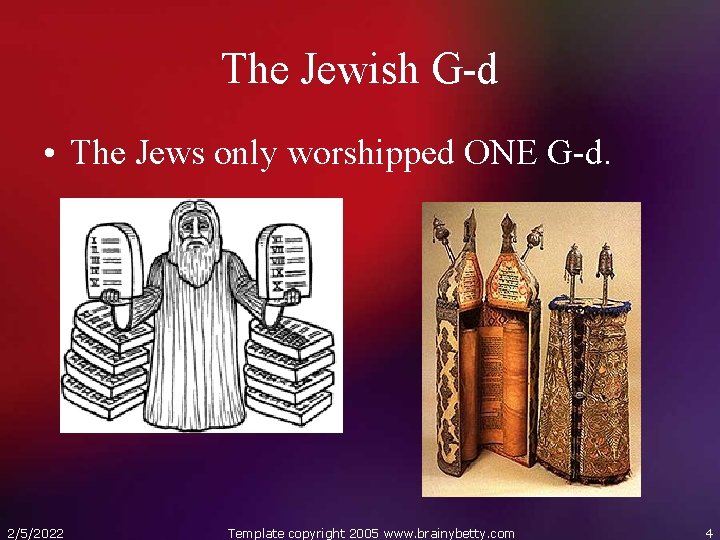 The Jewish G-d • The Jews only worshipped ONE G-d. 2/5/2022 Template copyright 2005