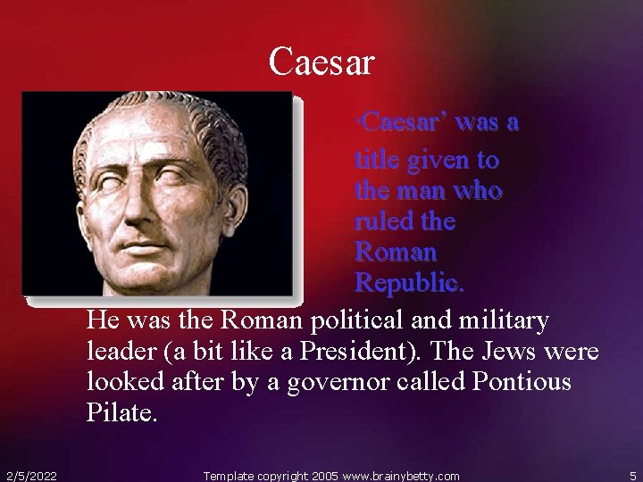 Caesar’ was a title given to the man who ruled the Roman Republic. He
