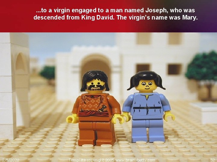 . . . to a virgin engaged to a man named Joseph, who was