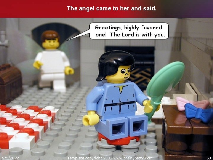 The angel came to her and said, 2/5/2022 Template copyright 2005 www. brainybetty. com
