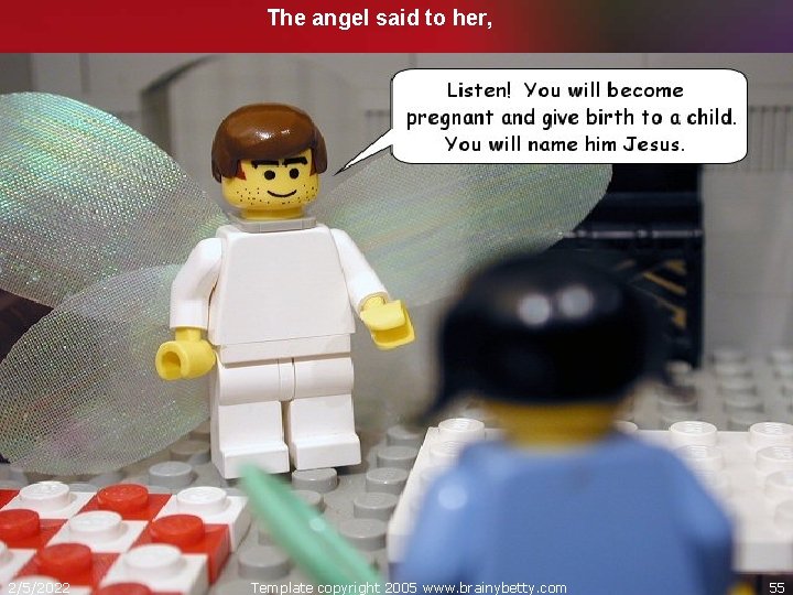 The angel said to her, 2/5/2022 Template copyright 2005 www. brainybetty. com 55 