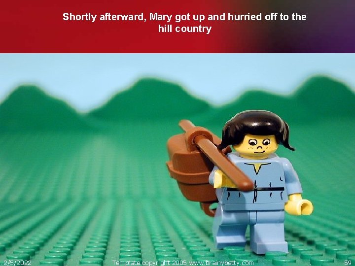 Shortly afterward, Mary got up and hurried off to the hill country 2/5/2022 Template