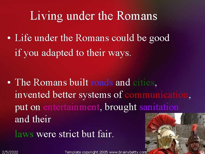 Living under the Romans • Life under the Romans could be good if you
