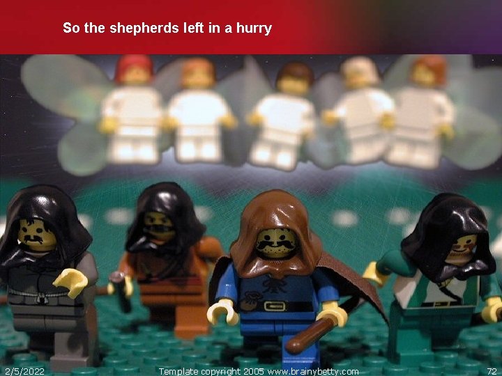 So the shepherds left in a hurry 2/5/2022 Template copyright 2005 www. brainybetty. com