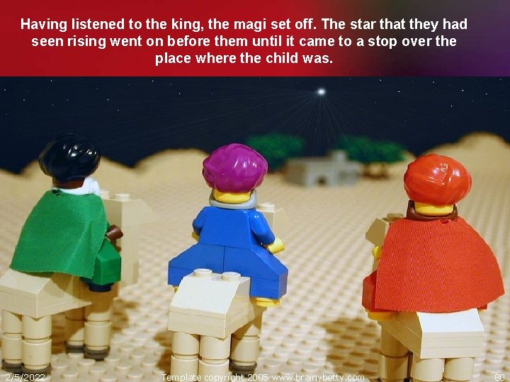 Having listened to the king, the magi set off. The star that they had