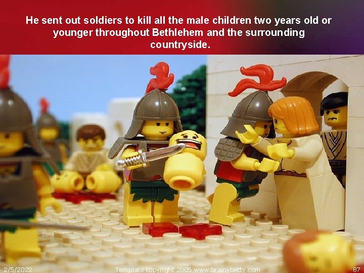 He sent out soldiers to kill all the male children two years old or