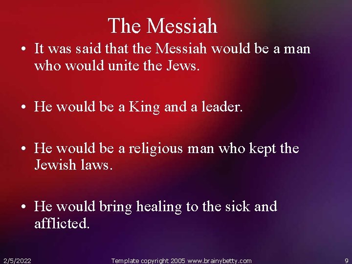 The Messiah • It was said that the Messiah would be a man who