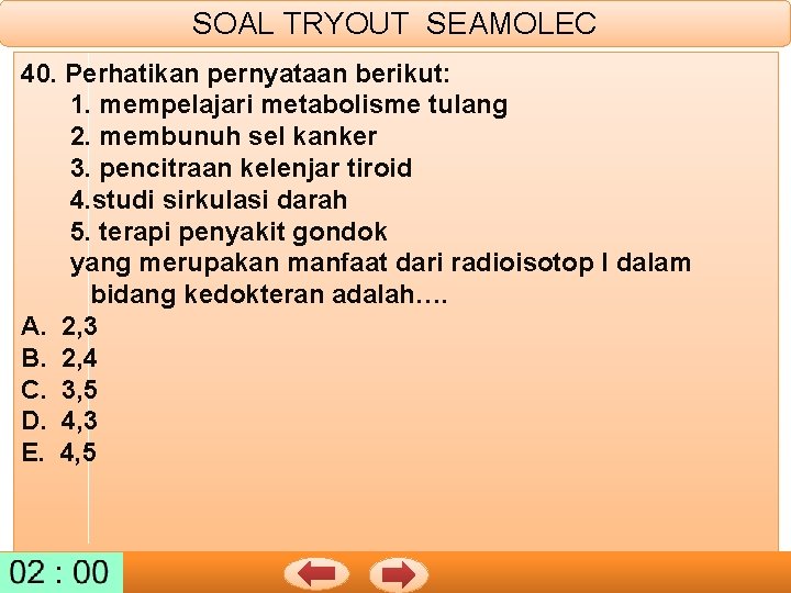 SOAL TRYOUT SEAMOLEC 40. Perhatikan pernyataan berikut: 1. mempelajari metabolisme tulang 2. membunuh sel