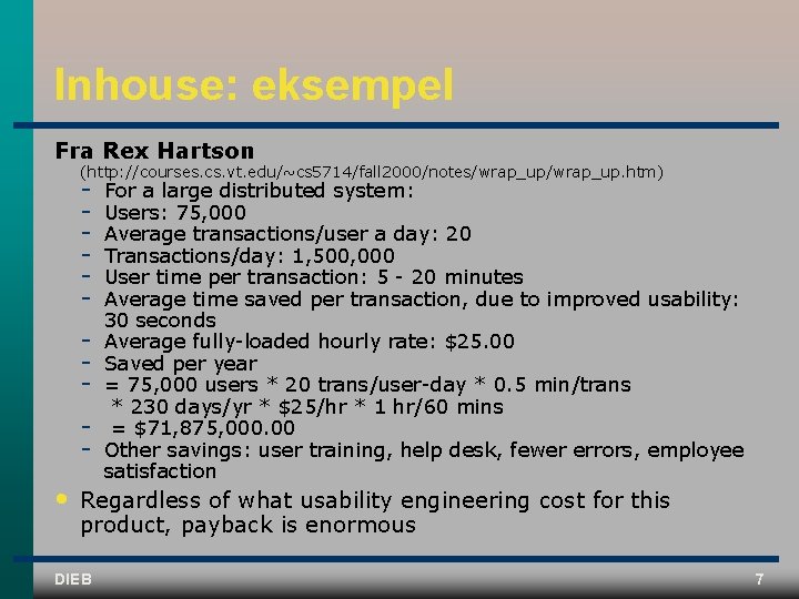 Inhouse: eksempel Fra Rex Hartson (http: //courses. cs. vt. edu/~cs 5714/fall 2000/notes/wrap_up. htm) •