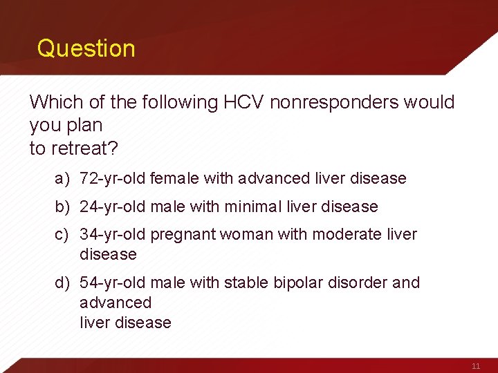 Question Which of the following HCV nonresponders would you plan to retreat? a) 72