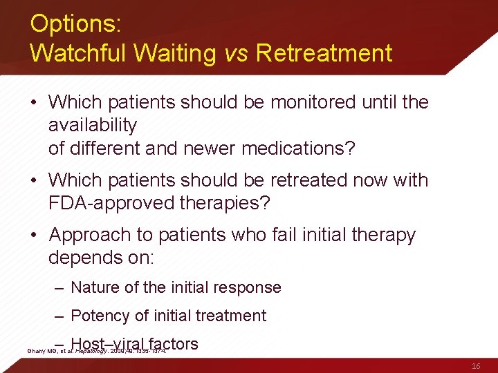 Options: Watchful Waiting vs Retreatment • Which patients should be monitored until the availability