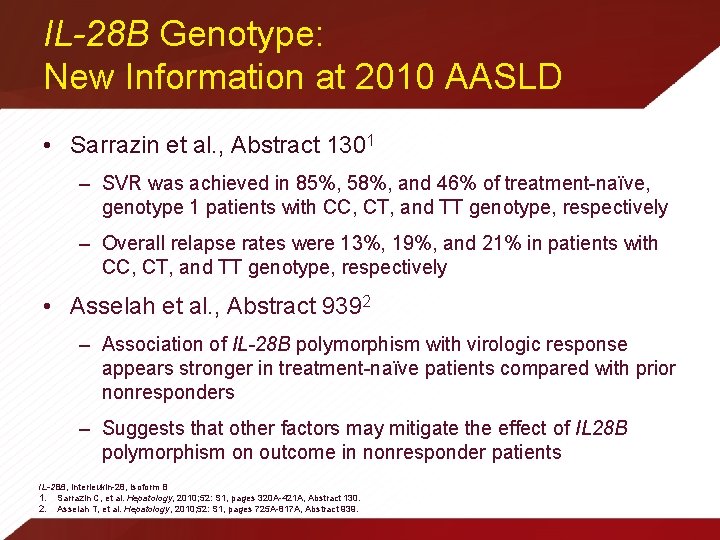 IL-28 B Genotype: New Information at 2010 AASLD • Sarrazin et al. , Abstract