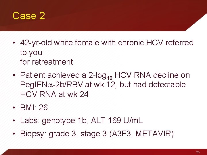Case 2 • 42 -yr-old white female with chronic HCV referred to you for