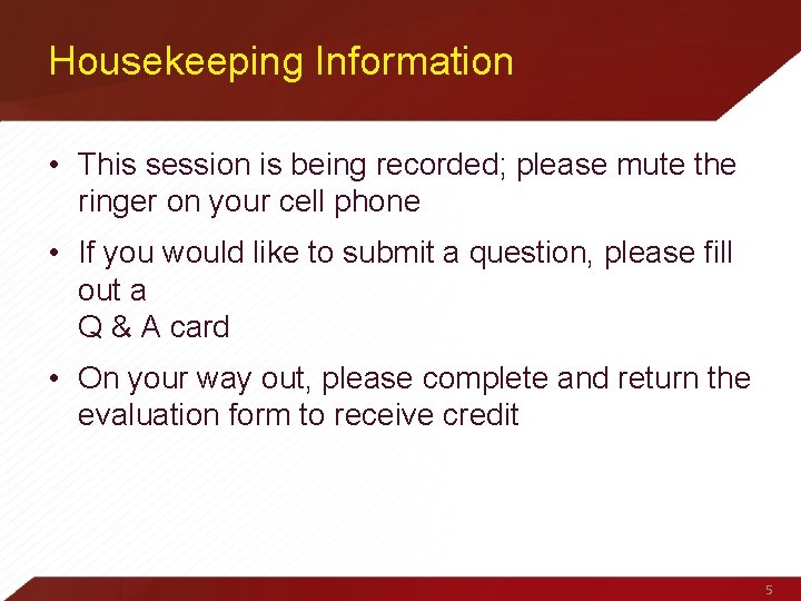 Housekeeping Information • This session is being recorded; please mute the ringer on your