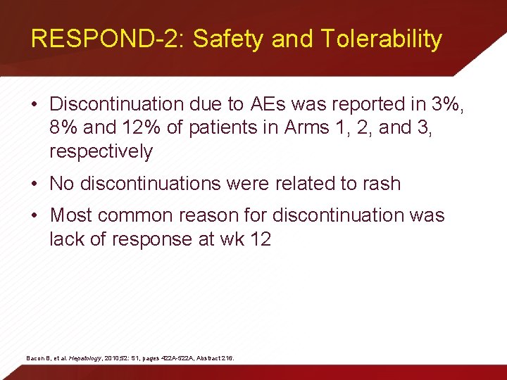 RESPOND-2: Safety and Tolerability • Discontinuation due to AEs was reported in 3%, 8%