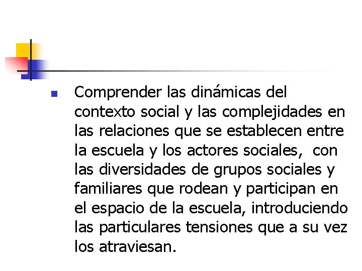 n Comprender las dinámicas del contexto social y las complejidades en las relaciones que