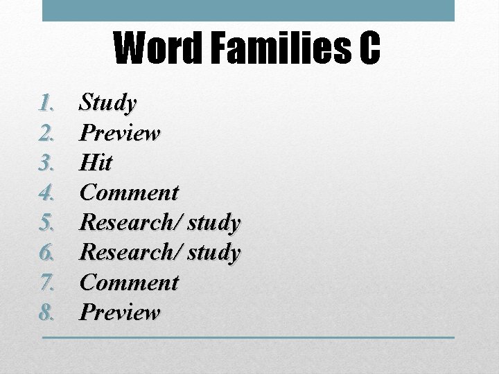 Word Families C 1. 2. 3. 4. 5. 6. 7. 8. Study Preview Hit