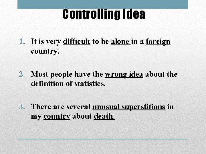 Controlling Idea 1. It is very difficult to be alone in a foreign country.