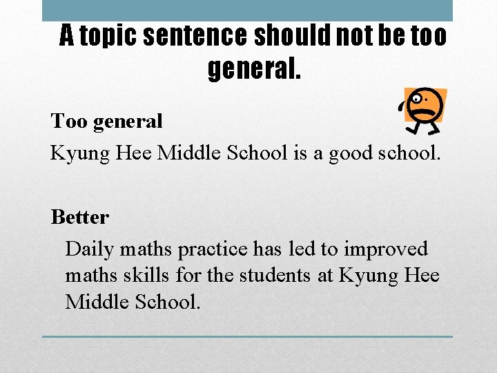A topic sentence should not be too general. Too general Kyung Hee Middle School