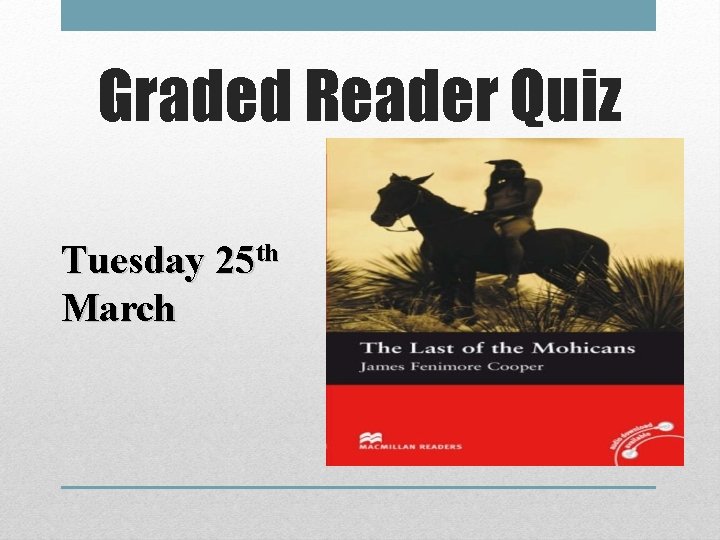 Graded Reader Quiz Tuesday 25 th March 