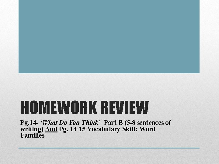 HOMEWORK REVIEW Pg. 14 - ‘What Do You Think’ Part B (5 -8 sentences