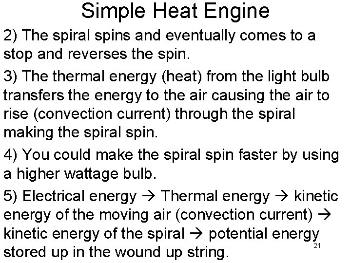 Simple Heat Engine 2) The spiral spins and eventually comes to a stop and