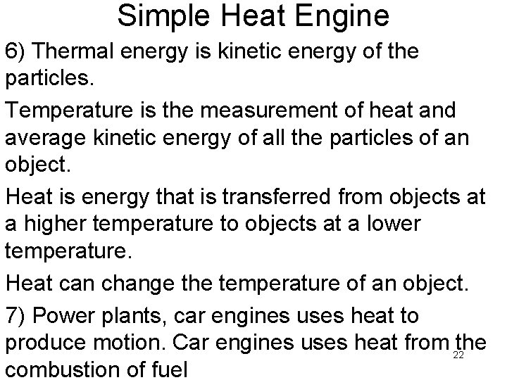 Simple Heat Engine 6) Thermal energy is kinetic energy of the particles. Temperature is