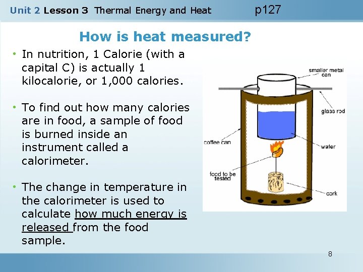 Unit 2 Lesson 3 Thermal Energy and Heat p 127 How is heat measured?