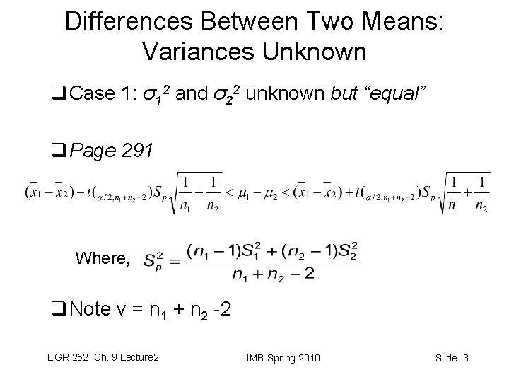Differences Between Two Means: Variances Unknown q Case 1: σ12 and σ22 unknown but